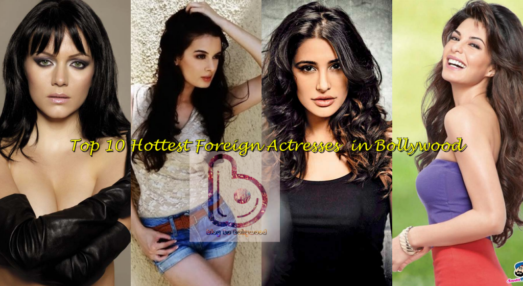 Top 10 hottest foreign actresses in Bollywood