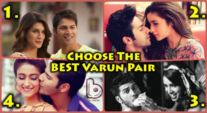 Choose the Hottest Pairup for Varun Dhawan - Alia, Ileana, Shraddha or Kriti?