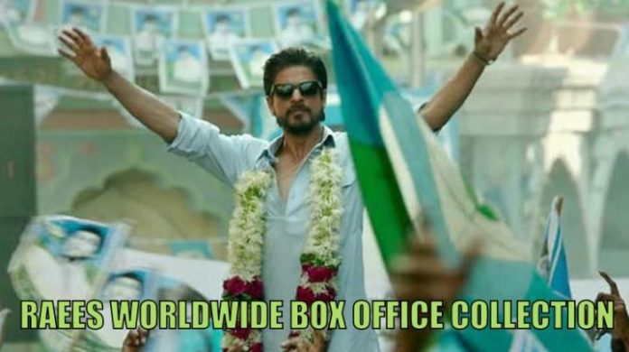 Raees worldwide box office collection