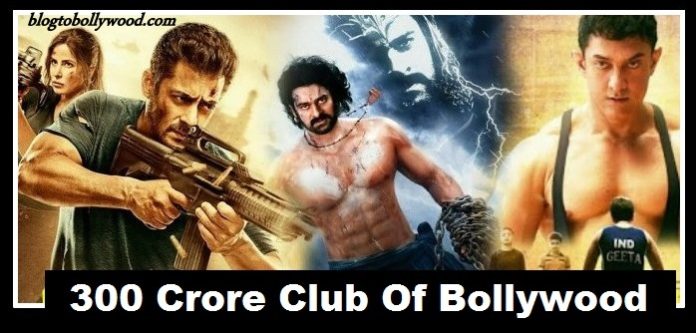 Bollywood’s 300 Crore Club Movies With Box Office Collection, Actors, Actresses & All Details