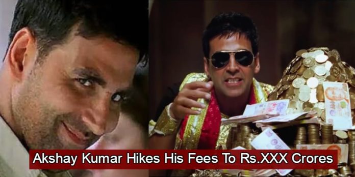 After Giving Back-To-Back Superhits, Akshay Kumar Hikes His Fees