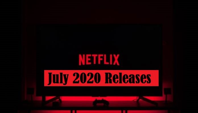 Netflix July 2020 Releases: All Movies & Shows Coming In July 2020