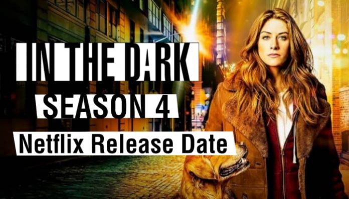 'In the Dark' Season 4 Netflix release date